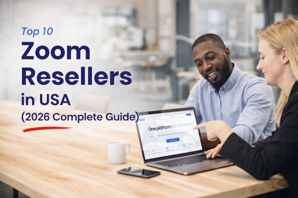 Top 10 Zoom Reseller in USA (2026 Complete Guide)